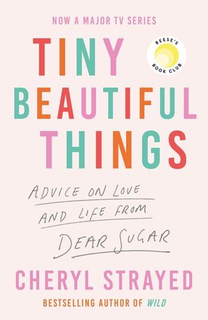 Tiny Beautiful Things: A Reese Witherspoon Book Club Pick Soon to Be a Major Series on Disney+ image number 0