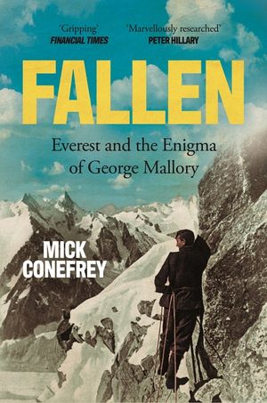 Fallen: George Mallory: The Man, the Myth and the 1924 Everest Tragedy image number 0