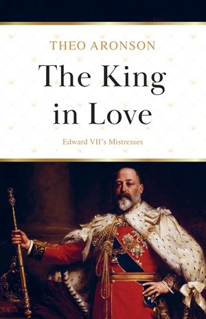 The King in Love: Edward VII's Mistresses image number 0