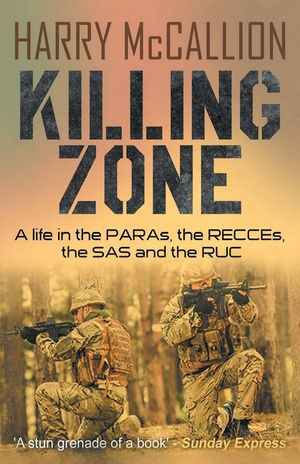Killing Zone: A Life in the PARAs, the RECCEs, the SAS and the RUC image number 0