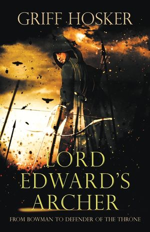 Lord Edward's Archer: A fast-paced, action-packed historical fiction novel image number 0