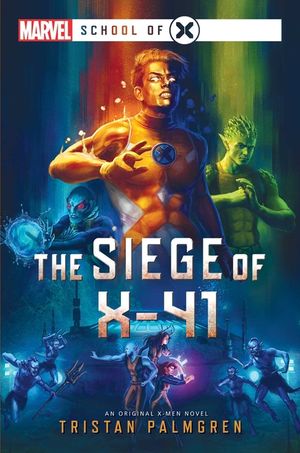 The Siege of X-41: A Marvel: School of X Novel image number 0