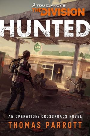 Tom Clancy's the Division: Hunted: An Operation Crossroads Novel image number 0