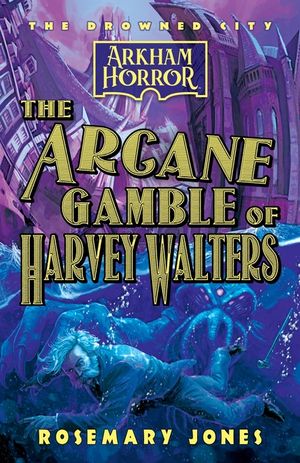 The Arcane Gamble of Harvey Walters: An Arkham Horror Novel image number 0