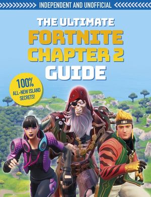 The Fortnite Ultimate Chapter 2 Guide (Independent & Unofficial): Independent and Unofficial image number 0