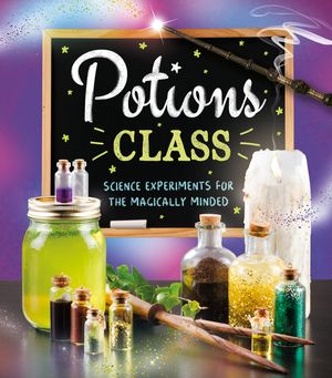 Potions Class: Science Experiments for the Magically Minded image number 0