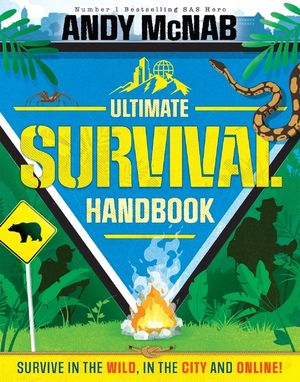 Andy McNab Ultimate Survival Handbook: Survive in the Wild, in the City and Online! image number 0