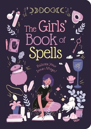 The Girls' Book of Spells: Release Your Inner Magic! image number 0