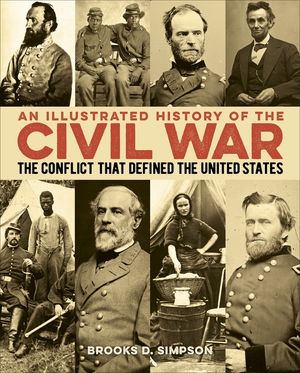 An Illustrated History of the Civil War: The Conflict That Defined the United States image number 0