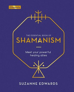 The Essential Book of Shamanism: Meet Your Powerful Healing Allies image number 0