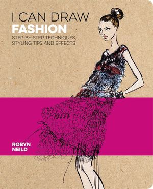 I Can Draw Fashion: Step-By-Step Techniques, Styling Tips and Effects image number 0