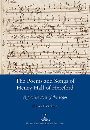 The Poems and Songs of Henry Hall of Hereford: A Jacobite Poet of the 1690s image number 0