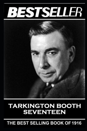 Booth Tarkington - Seventeen: The Bestseller of 1916 image number 0