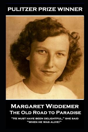 Margaret Widdemer - The Old Road to Paradise: "He must have been delightful," she said, "when he was alive!" image number 0
