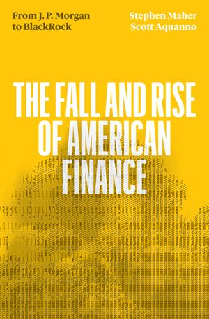 The Fall and Rise of American Finance: From Jp Morgan to Blackrock image number 0
