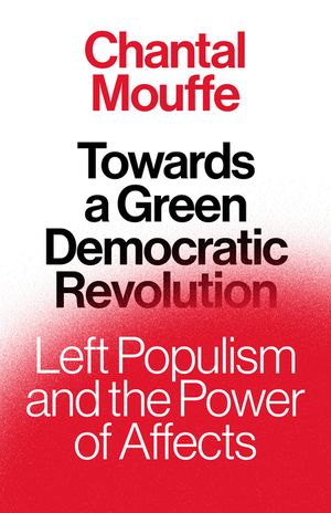 Towards a Green Democratic Revolution: Left Populism and the Power of Affects image number 0