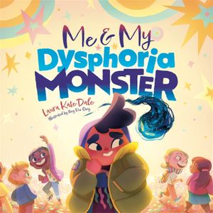 Me and My Dysphoria Monster: An Empowering Story to Help Children Cope with Gender Dysphoria image number 0