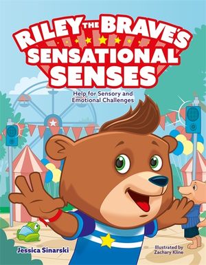 Riley the Brave's Sensational Senses: Help for Sensory and Emotional Challenges image number 0