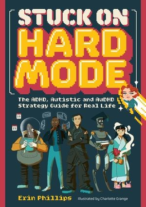 Stuck on Hard Mode: The Adhd, Autistic and Audhd Strategy Guide for Real Life image number 0