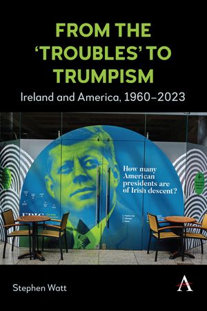 From the 'Troubles' to Trumpism: Ireland and America, 1960-2023 image number 0