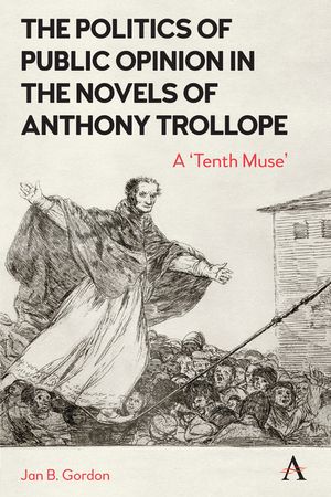 The Politics of Public Opinion in the Novels of Anthony Trollope: A 'Tenth Muse' image number 0