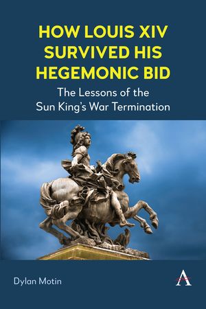 How Louis XIV Survived His Hegemonic Bid: The Lessons of the Sun King's War Termination image number 0