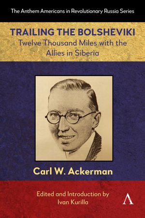Trailing the Bolsheviki: Twelve Thousand Miles with the Allies in Siberia image number 0