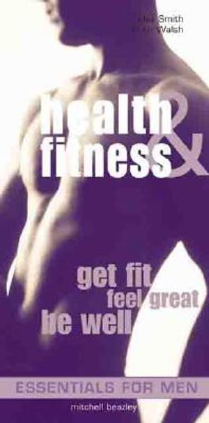 Essentials for Men: Health & Fitness: Get Fit * Feel Great * Be Well image number 0
