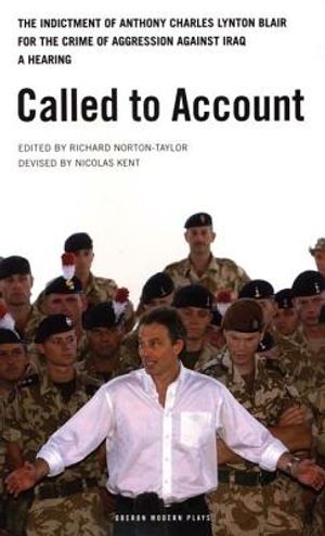 Called to Account: The indictment of Anthony Charles Lynton Blair for the crime of aggression against Iraq - a Hearing image number 0