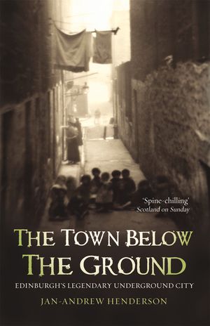 The Town Below the Ground: Edinburgh's Legendary Underground City image number 0