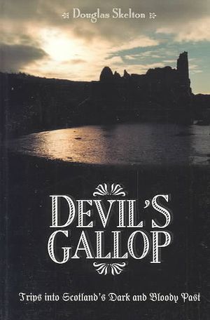 Devil's Gallop: Trips Into Scotland's Dark and Bloody Past in Fact and Legend image number 0