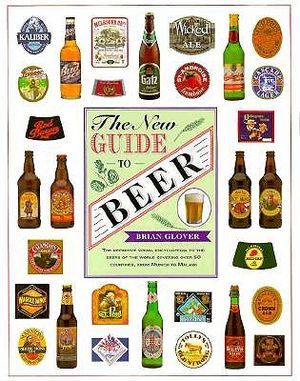The New Guide to Beer: The Definitive Visual Encyclopedia to the Beers of the World image number 0