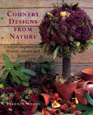 Country Designs from Nature: Creative Displays from Flowers, Plants and Leaves image number 0