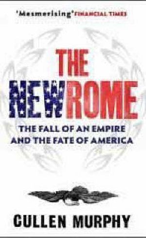 The New Rome: The Fall of an Empire and the Fate of America image number 0