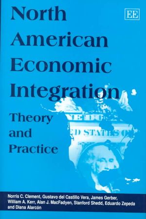 North American Economic Integration: Theory and Practice image number 0