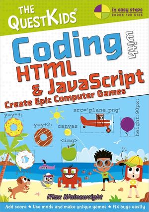 Coding with HTML & JavaScript - Create Epic Computer Games: A New Title in the Questkids Children's Series image number 0