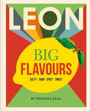 Leon Big Flavours Cookbook: Salty - Sour - Spicy - Sweet image number 0