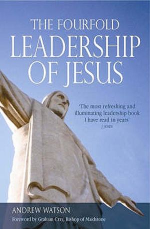 The Fourfold Leadership of Jesus. Andrew Watson image number 0