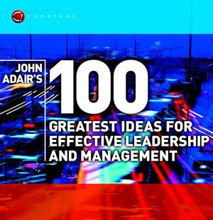 John Adair's 100 Greatest Ideas for Effective Leadership and Management image number 0
