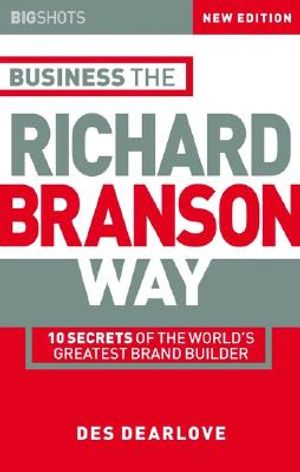 Big Shots, Business the Richard Branson Way: 10 Secrets of the World's Greatest Brand Builder image number 0