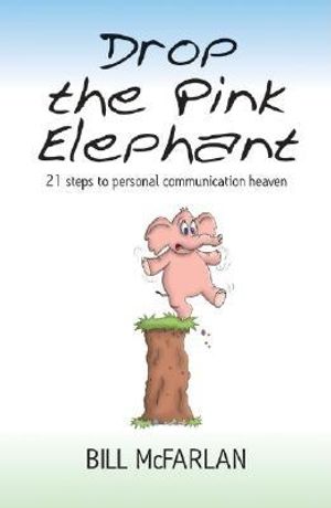 Drop the Pink Elephant: 21 Steps to Personal Communication Heaven image number 0