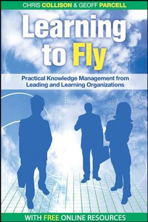 Learning to Fly: Practical Knowledge Management from Some of the World's Leading Learning Organizations image number 0