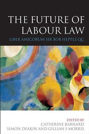 The Future of Labour Law: Liber Amicorum Bob Hepple Qc image number 0
