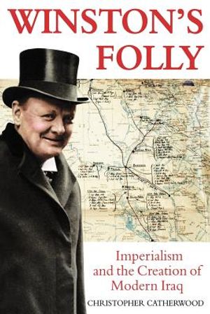 Winston's Folly: Imperialism and the Creation of Modern Iraq image number 0