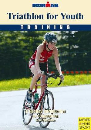 Triathlon for Youth: Training: A Healthy Introduction to Competition image number 0