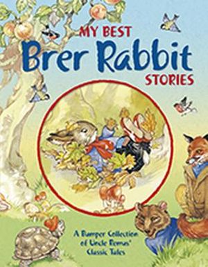 My Best Brer Rabbit Stories: Joel Chandler Harris's Classic Tales. for Ages 4 and Up. image number 0