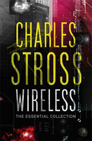 Wireless : The Essential Charles Stross image number 0