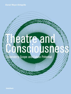 Theatre and Consciousness: Explanatory Scope and Future Potential image number 0
