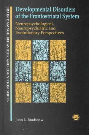 Developmental Disorders of the Frontostriatal System: Neuropsychological, Neuropsychiatric and Evolutionary Perspectives image number 0