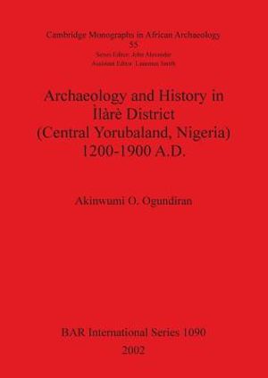 Archaeology and History in &Igrave;l&agrave;r&egrave; District (Central Yorubaland, Nigeria) 1200-1900 A.D. image number 0